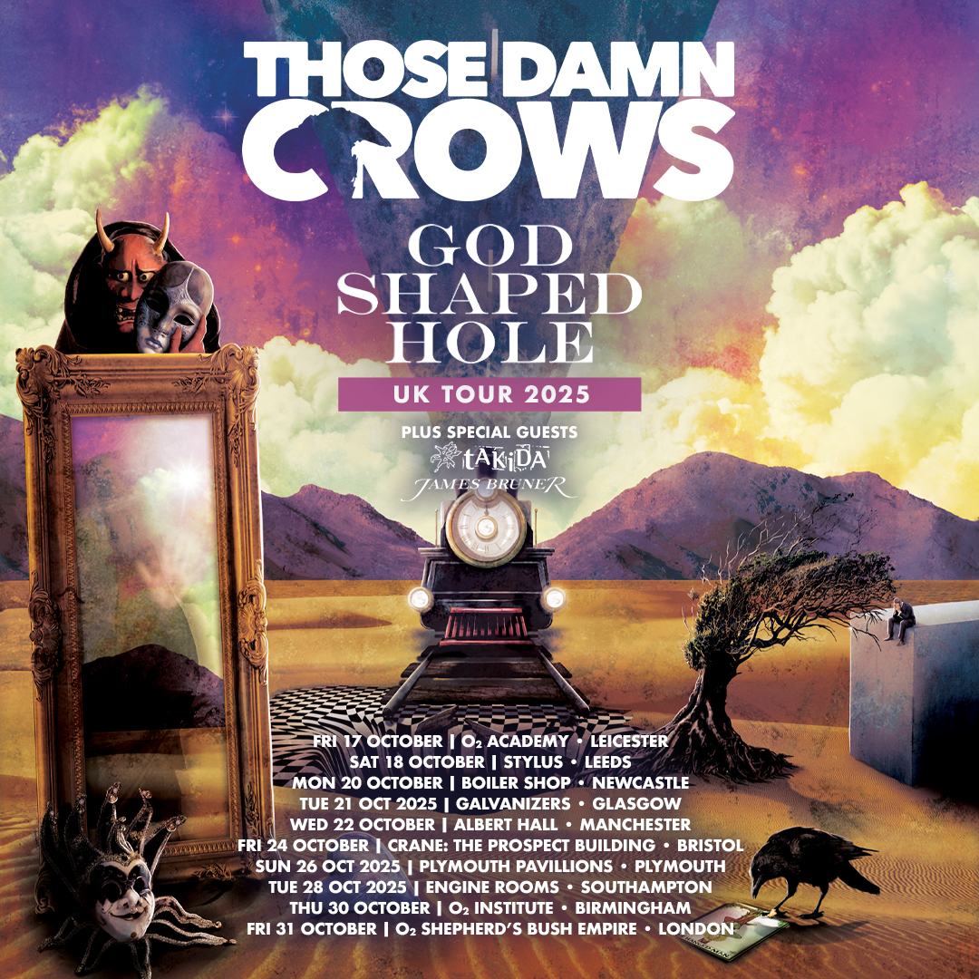Tour poster for 'Those Damn Crows – God Shaped Hole UK Tour 2025'. The design features a surreal landscape with purple, orange, and green skies, a train coming out of a picture frame on a checkered floor, and various theatrical elements like masks, a devil puppet, and a crow. Tour dates and locations are listed at the bottom, starting with 17 October at O2 Academy Leicester and ending 31 October at O2 Shepherd’s Bush Empire, London. Special guests Takida and James Bruner are also noted. The band’s name is in bold white text at the top with a broken crow silhouette in the 'C'
